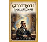 George Boole: El viaje espiritual del arquitecto de la razón