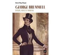 George Brummell, dandy, saint et martyr