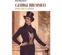 George Brummell, dandy, saint et martyr