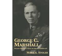 George C. Marshall : Soldat-Homme d’État du Siècle Américain
