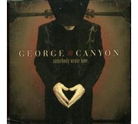 GEORGE CANYON - Somebody Wrote Love [Import]