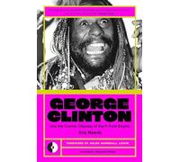 George Clinton and the Cosmic Odyssey of the P-Funk Empire