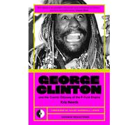 George Clinton & The Cosmic Odyssey Of The P-Funk Empire