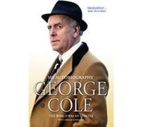 George Cole: The World Was My Lobster Brian Hawkins (Auteur)