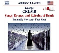 George Crumb – Songs, Drones, and Refrains of Death – NAXOS