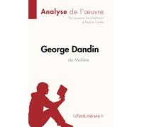 George Dandin de Molière (Analyse de l'oeuvre): Comprendre la littérature avec lePetitLittéraire.fr