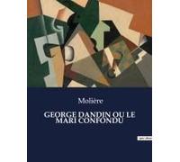 George Dandin Ou Le Mari Confondu
