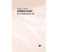 George Eliot: An Intellectual Life