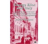 George Eliot and Italy Andrew Thompson, George Thompson (Auteur)