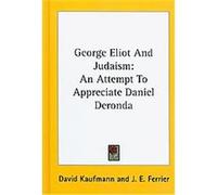 George Eliot and Judaism David Kaufmann (Auteur)