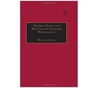 George Eliot And Nineteenth-Century Psychology: Exploring The Unmapped Country