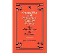 George Eliot and Nineteenth-Century Science Sally Shuttleworth (Auteur)