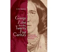 George Eliot for the Twenty-First Century: Literature, Philosophy, Politics