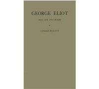 George Eliot, Her Life and Books Gerald W. Bullett (Auteur)