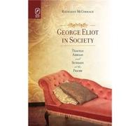 George Eliot in Society by Kathleen McCormack Kathleen McCormack (Auteur)