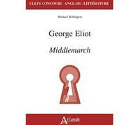 George Eliot. Middlemarch Michael Hollington (Auteur)