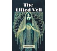 George Eliot The Lifted Veil (Edition2024) (Poche)