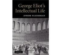 George Eliots Intellectual Life - Avrom The Johns Hopkins University Fleishman - Cambridge University Press - Livre en Anglais - Paperback Avrom The Johns Hopkins University FleishmanAvrom The Johns H
