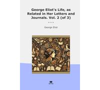 George Eliot's Life, as Related in Her Letters and Journals. Vol. 2 (of 3)