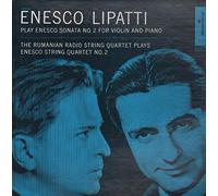 George Enescu, Dinu Lipatti - Enesco / Lipatti: Play Enesco Sonata No. 2 for Violin and Piano / String Quartet No. 2