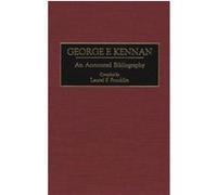 George F. Kennan, Bibliographies of American Notables Laurel F. Franklin (Auteur)