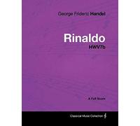 George Frideric Handel - Rinaldo - Hwv7b - A Full Score