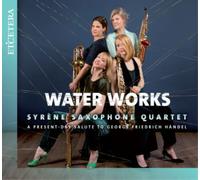 George Frideric Syrène Saxophone Quartet: Water Works: A Present-day Salute (CD)