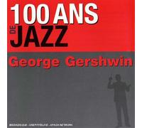 George Gershwin & Benny Goodman – 100 Ans de Jazz – CD