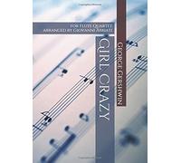 George Gershwin Girl Crazy For Flute Quartet: Arranged By Giovanni Abbiati