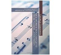 George Gershwin Nice Work If You Can Get It (From "Damsel In Distress") For Brass Quartet: Arranged By Giovanni Abbiati