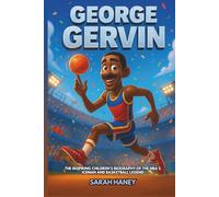 George Gervin: The Inspiring Children’s Biography of the NBA’s Iceman and Basketball Legend - From Detroit Playgrounds to San Antonio Spurs Superstar - An Inspirational Sports Story for Kids