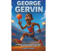 George Gervin: The Inspiring Children’s Biography of the NBA’s Iceman and Basketball Legend - From Detroit Playgrounds to San Antonio Spurs Superstar - An Inspirational Sports Story for Kids