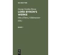 George Gordon Byron: Lord Byron's Werke. Band 1