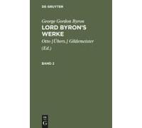 George Gordon Byron: Lord Byron's Werke. Band 2