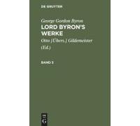 George Gordon Byron: Lord Byron's Werke. Band 5