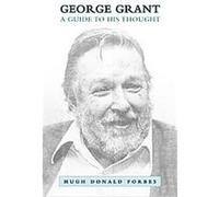 George Grant Hugh Donald Forbes (Auteur)