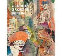 George Grosz in Berlin: Das Unerbittliche Auge