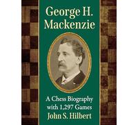 George H. Mackenzie – Une biographie d'échecs avec 1 297 parties – McFarland