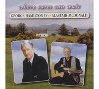 George Hamilton IV & Alastair McDonald - Where Cares Can Wait [Import]