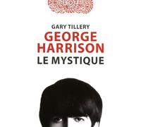 George Harrison Le mystique - Gary Tillery - Le Jour Eds - broché - Biographie