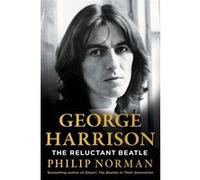 Philip Norman – George Harrison: The Reluctant Beatle – Broché