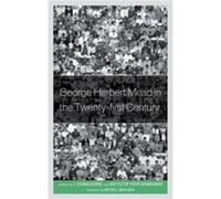 George Herbert Mead in the Twentyfirst Century George Herbert Mead in the Twentyfirst Century (Auteur)