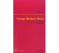 George Herbert Mead - Une Réévaluation Contemporaine De Sa Pensée