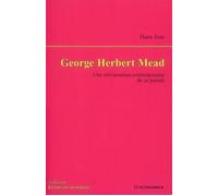 George herbert mead Une réévaluation contemporaine de sa pensée - Hans Joas - Economica - broché - Etude