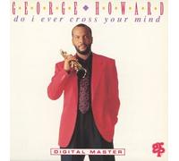 George Howard - Do I Ever Cross Your Mind [Import]