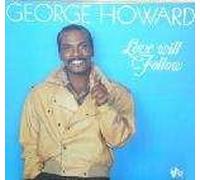 George Howard - George Howard - Love Will Follow - TBA (U.S.A.)