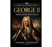 George II: The King Between Crown and State
