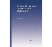 George III as man, monarch and statesman