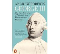 George III – La vie et le règne du monarque britannique le plus incompris – Penguin Books