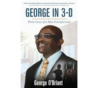 George in 3-D: Three Lives of a Man Transformed